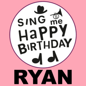 Sing Me Happy Birthday - Ryan, Vol. 1