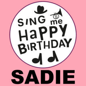 Sing Me Happy Birthday - Sadie, Vol. 1