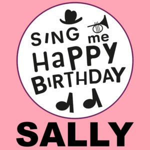 Sing Me Happy Birthday - Sally, Vol. 1