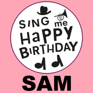 Sing Me Happy Birthday - Sam, Vol. 1