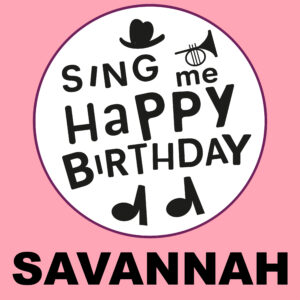 Sing Me Happy Birthday - Savannah, Vol. 1