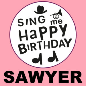 Sing Me Happy Birthday - Sawyer, Vol. 1
