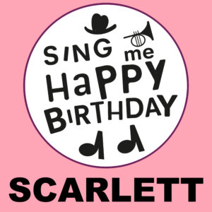 Sing Me Happy Birthday - Scarlett, Vol. 1