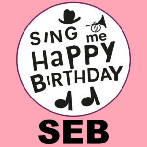 Sing Me Happy Birthday - Seb, Vol. 1