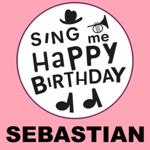 Sing Me Happy Birthday - Sebastian, Vol. 1
