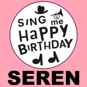 Sing Me Happy Birthday - Seren, Vol. 1