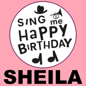 Sing Me Happy Birthday - Sheila, Vol. 1