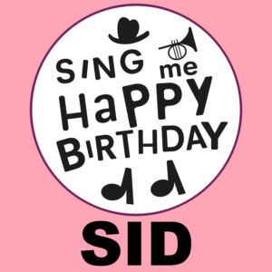 Sing Me Happy Birthday - Sid, Vol. 1