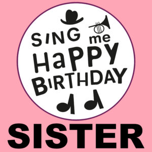 Sing Me Happy Birthday - Sister, Vol. 1