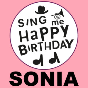 Sing Me Happy Birthday - Sonia, Vol. 1