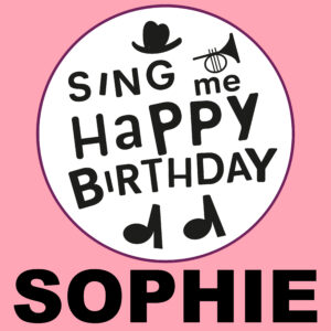 Sing Me Happy Birthday - Sophie, Vol. 1