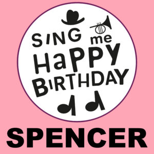 Sing Me Happy Birthday - Spencer, Vol. 1
