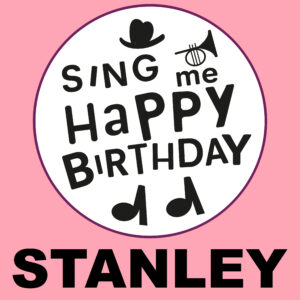 Sing Me Happy Birthday - Stanley, Vol. 1