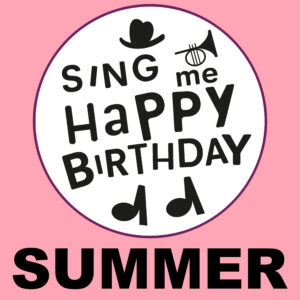 Sing Me Happy Birthday - Summer, Vol. 1