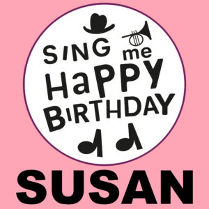 Sing Me Happy Birthday - Susan, Vol. 1