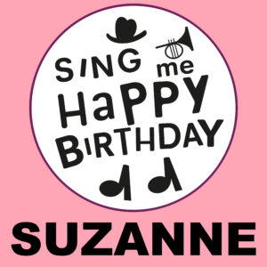 Sing Me Happy Birthday - Suzanne, Vol. 1