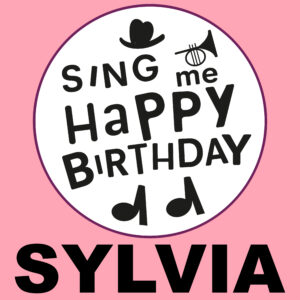 Sing Me Happy Birthday - Sylvia, Vol. 1