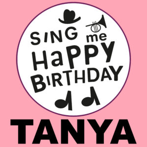 Sing Me Happy Birthday - Tanya, Vol. 1