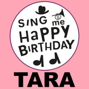 Sing Me Happy Birthday - Tara, Vol. 1