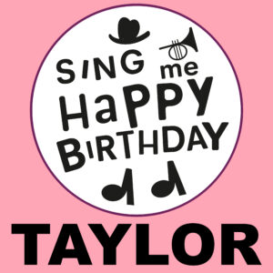 Sing Me Happy Birthday - Taylor, Vol. 1
