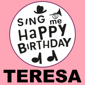 Sing Me Happy Birthday - Teresa, Vol. 1