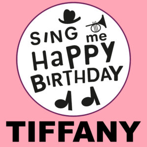 Sing Me Happy Birthday - Tiffany, Vol. 1