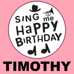 Sing Me Happy Birthday - Timothy, Vol. 1