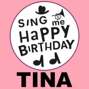 Sing Me Happy Birthday - Tina, Vol. 1