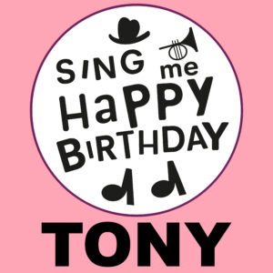 Sing Me Happy Birthday - Tony, Vol. 1