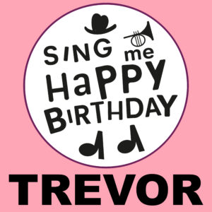 Sing Me Happy Birthday - Trevor, Vol. 1