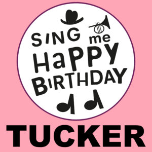 Sing Me Happy Birthday - Tucker, Vol. 1