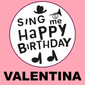 Sing Me Happy Birthday - Valentina, Vol. 1