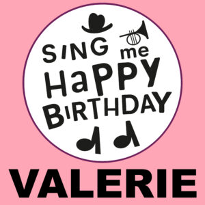 Sing Me Happy Birthday - Valerie, Vol. 1