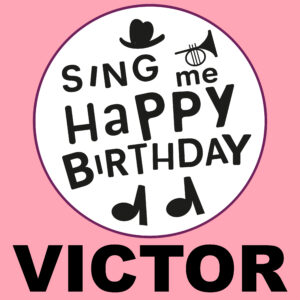 Sing Me Happy Birthday - Victor, Vol. 1