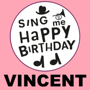 Sing Me Happy Birthday - Vincent, Vol. 1