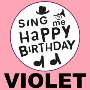 Sing Me Happy Birthday - Violet, Vol. 1