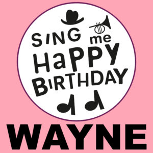 Sing Me Happy Birthday - Wayne, Vol. 1