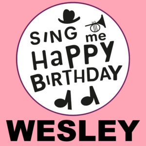 Sing Me Happy Birthday - Wesley, Vol. 1