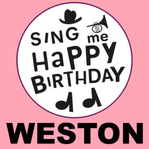 Sing Me Happy Birthday - Weston, Vol. 1