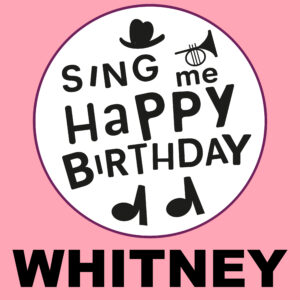 Sing Me Happy Birthday - Whitney, Vol. 1