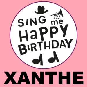 Sing Me Happy Birthday - Xanthe, Vol. 1
