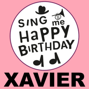 Sing Me Happy Birthday - Xavier, Vol. 1