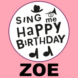Sing Me Happy Birthday - Zoe, Vol. 1