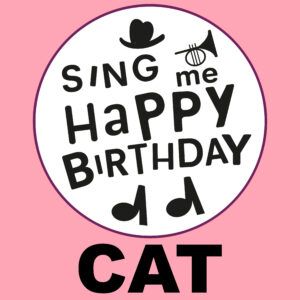 Sing Me Happy Birthday - Cat, Vol. 1