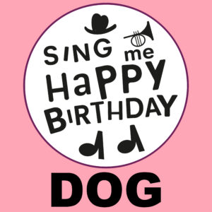 Sing Me Happy Birthday - Dog, Vol. 1