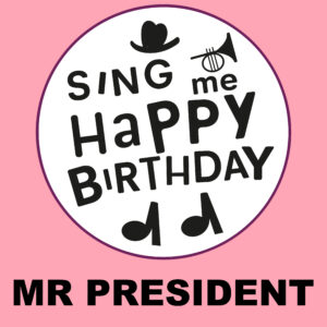 Sing Me Happy Birthday - Mr President, Vol. 1